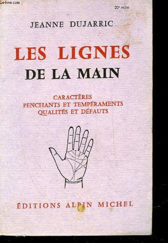 CARACTERES PENCANTS ET TEMPERAMENTS QUALITES ET DEFAUTS D'APRES LES LIGNES DE LA MAIN