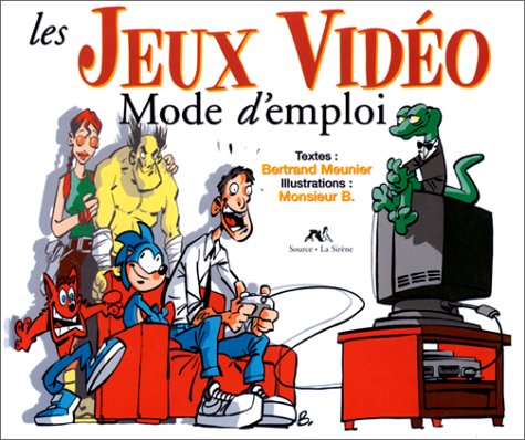 Les jeux vidéo : mode d'emploi 9782884612326