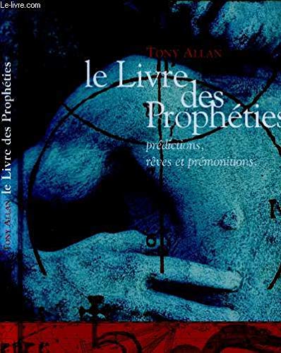 Le livre des prophéties : Prédictions, rêves et prémonitions 9782744157172