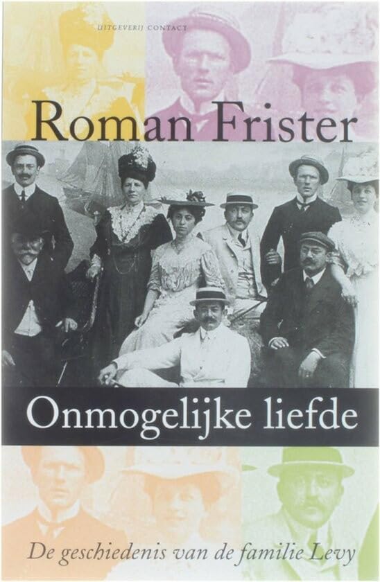 Onmogelijke liefde: de geschiedenis van de familie Levy 9789025498238