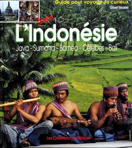 L'Indonesie. Java, Sumatra, Borneo, Celebes, Bali 9782842330002