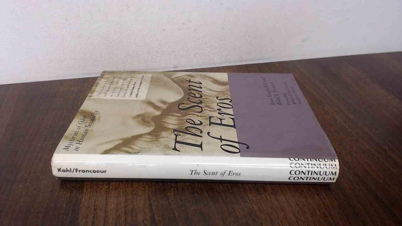 The Scent of Eros: Mysteries of Odor in Human Sexuality 9780826406774