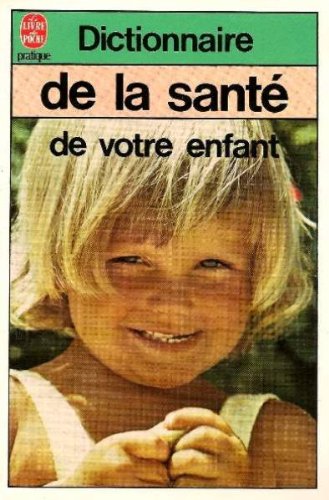 Dictionnaire de la santé de votre enfant 9782253035060