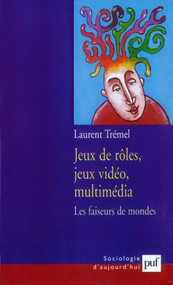 Jeux de rôles, jeux vidéo, multimédia: Les faiseurs de mondes 9782130515784
