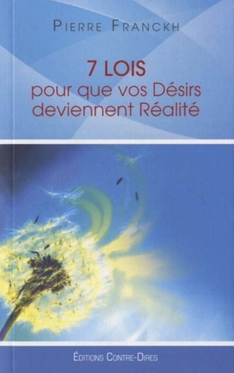 7 lois pour que vos désirs deviennent réalité 9782849332344