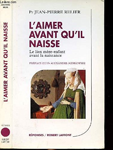L'aimer avant qu'il naisse. Le Lien mère-enfant avant la naissance 9782221074725