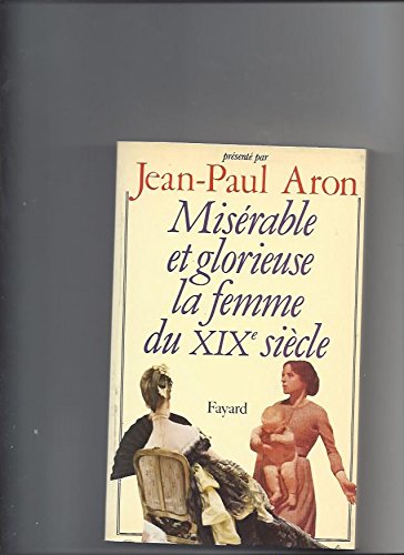 Miserable Et Glorieuse. La Femme Au Xixeme Siecle 9782213009247