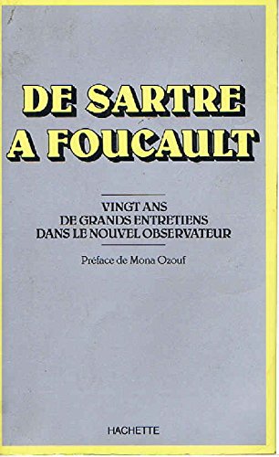 De Sartre à Foucault. Vingt ans de grands entretiens dans le Nouvel Observateur. Réalisé par Nicole Muchnik avec le concours de Carol Kehringer, préface de Mona Ozouf 9782010107375