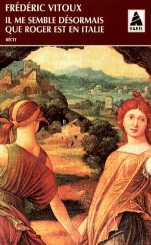 IL ME SEMBLE DESORMAIS QUE ROGER EST EN ITALIE 9782742717958