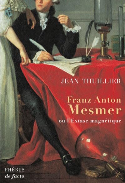 Franz Anton Mesmer: Ou l'extase magnétique, biographie 9782752900234
