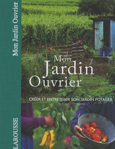 Mon jardin ouvrier: Créer et entretenir son jardin potager 9782035835703