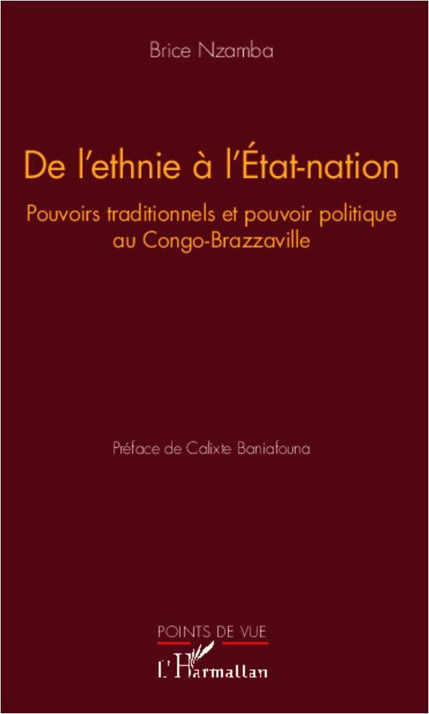 De l'ethnie à l'Etat-nation: Pouvoirs traditionnels et pouvoir politique au Congo-Brazzaville 9782336001258