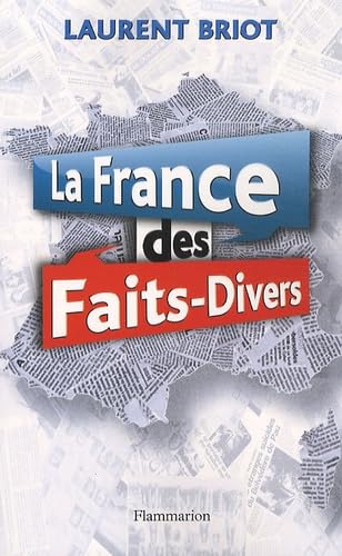 La France des faits-divers: HISTOIRES INSOLITES DE LA PRESSE REGIONALE 9782081227989