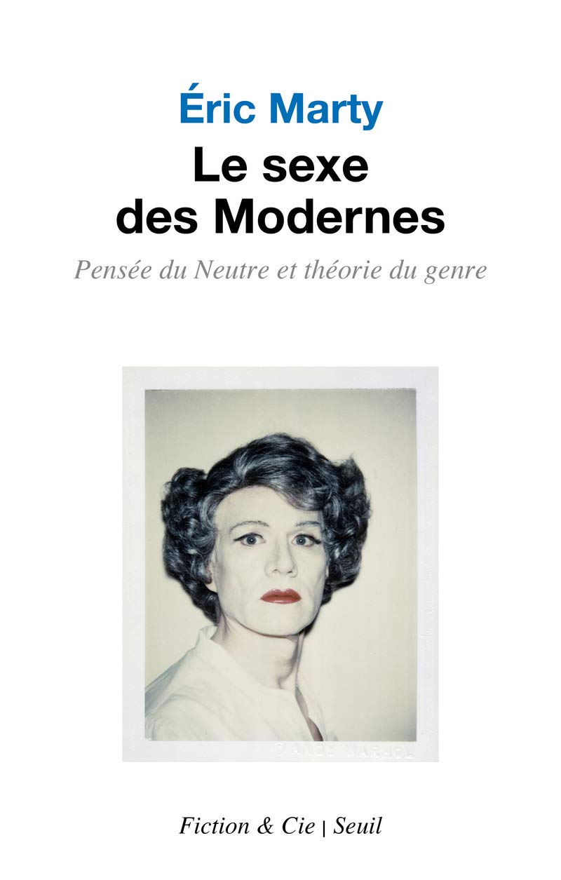 Le Sexe des Modernes: Pensée du Neutre et théorie du genre 9782021414509