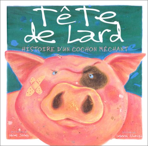 Tête de lard : histoire de cochon méchant 9782203142183