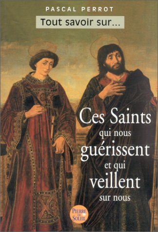 Ces Saints qui nous guérissent et qui veillent sur nous 9782846970020