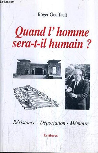 QUAND L'HOMME SERA T IL HUMAIN ? - RESISTANCE DEPORTATION MEMOIRE. 9782911350658