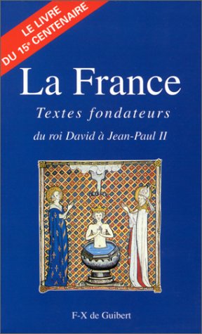 La France: Textes fondateurs, du roi David à Jean-Paul II, le livre du XVe centenaire 9782868394231