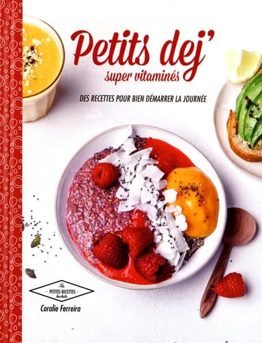 Petits déj super vitaminés: 30 recettes pour bien commencer la journée 9782011356352