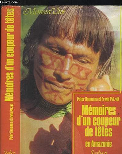 Mémoires d'un coupeur de têtes : Récits de Moquimbio sur la vie, les rêves et la magie dans la forêt équatoriale d'Amazonie (Mémoire vive)