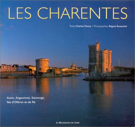 Les Charentes : Aunis, Angoumois, Saintonge, Îles d'Oléron et de Ré 9782804607562