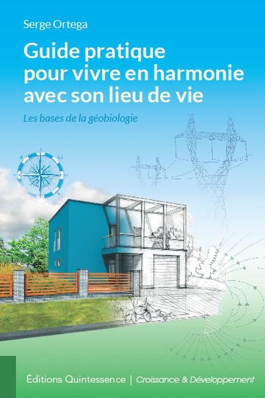 Guide pratique pour vivre en harmonie avec son lieu de vie 9782358050821