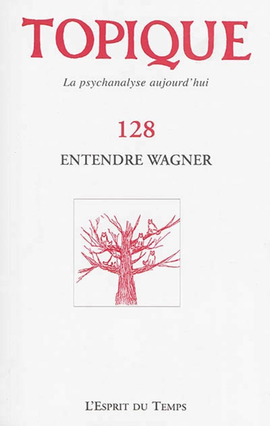 TOPIQUE N°128 ENTENDRE WAGNER 9782847952742