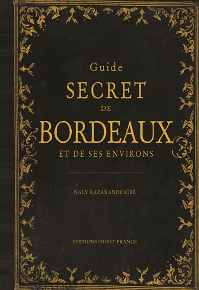 Guide secret de Bordeaux et de ses environs 9782737354816