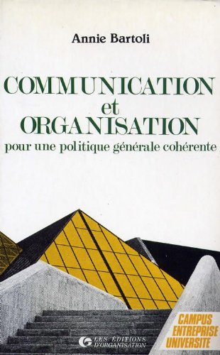 Communication et organisation: Pour une politique générale cohérente 9782708111288