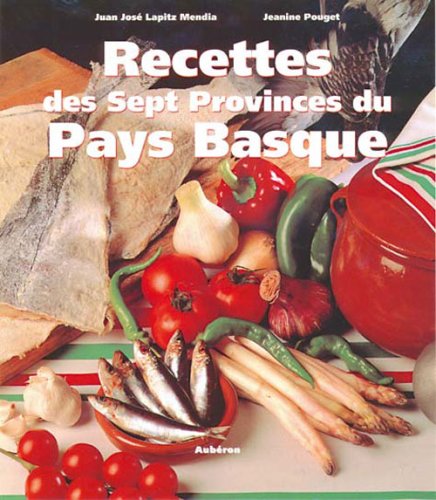 Recettes des sept provinces du Pays basque : Zazpiak-Bat 9782908650815