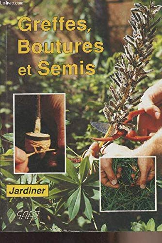 Greffes, boutures et semis (Jardiner) 9782737233029