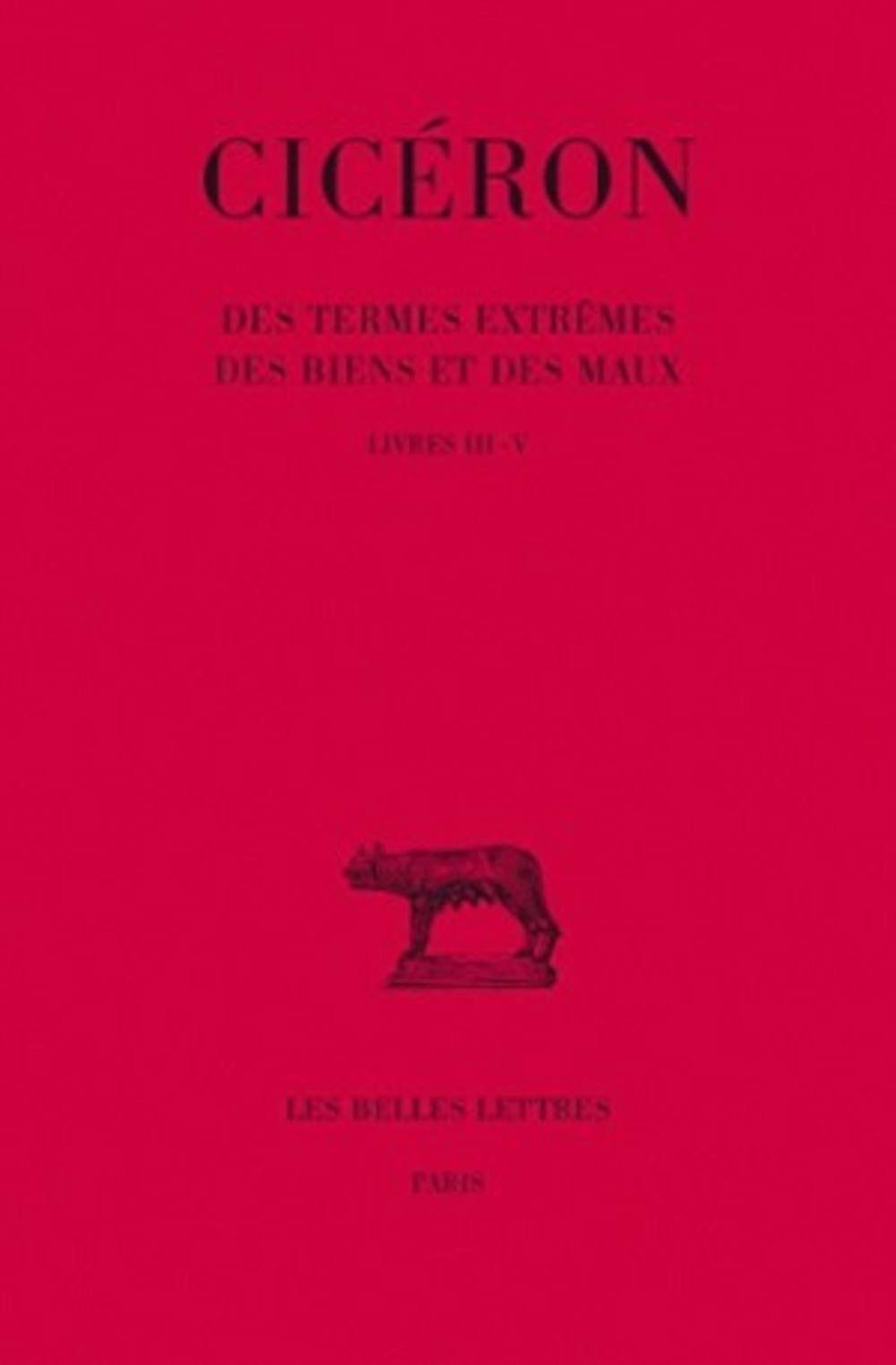 Des termes extrêmes des Biens et des Maux, tome 2 : Livres III-V 9782251010502