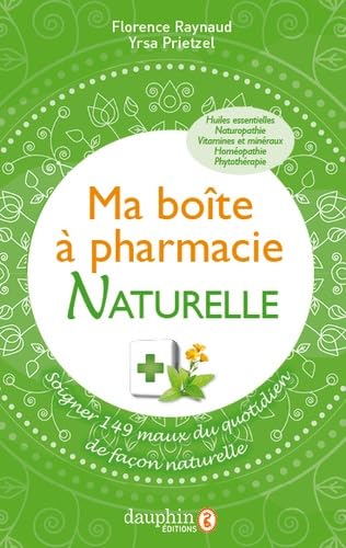 Ma boîte à pharmacie naturelle: Soigner 149 maux du quotidien de façon naturelle 9782716314657