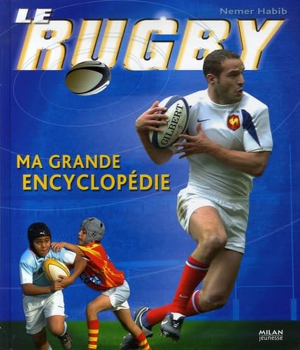 Le rugby: Ma grande encyclopédie 9782745922403