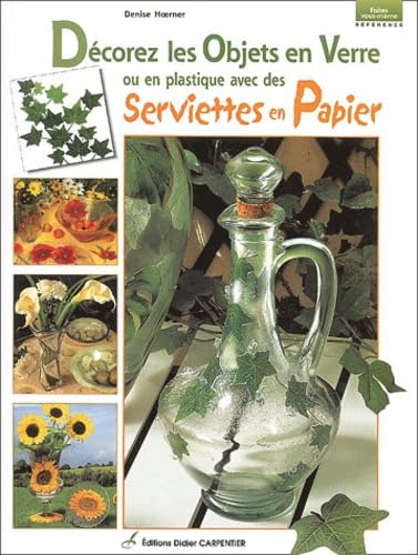 Décorez les objets en verre ou en platiques avec des serviettes en papier 9782841672349