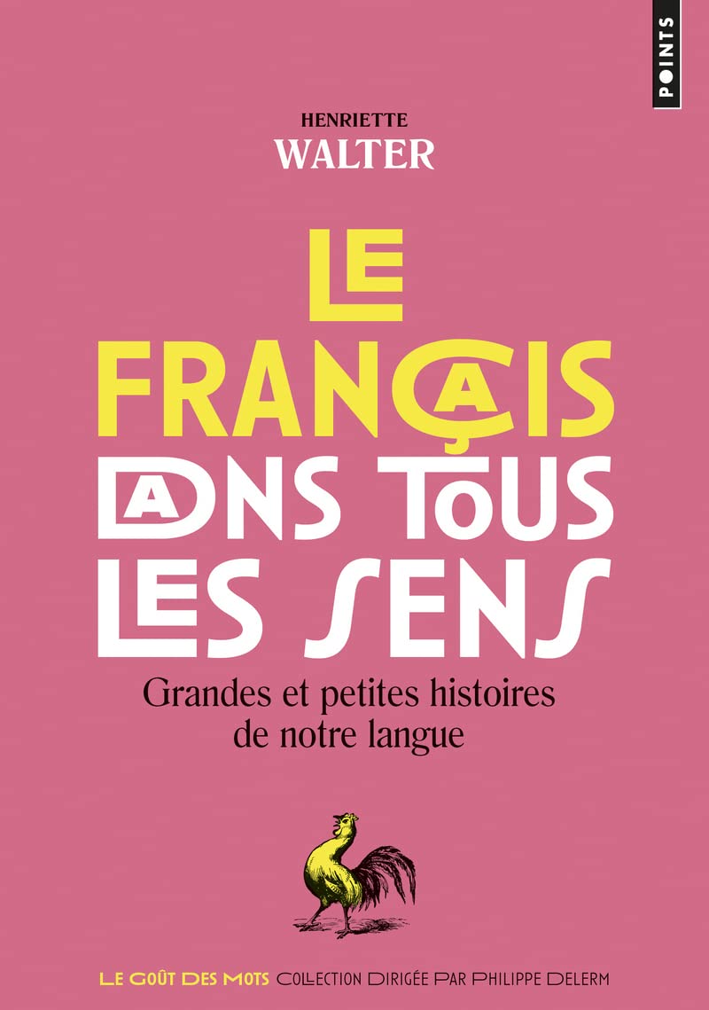 Le Français dans tous les sens: Grandes et petites histoires de notre langue 9782757859995