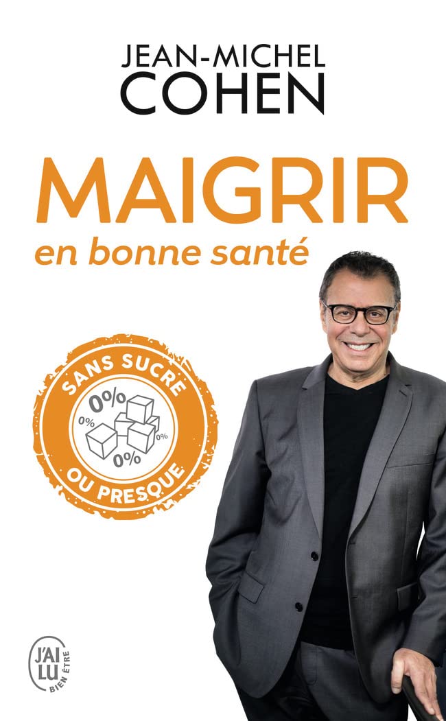 Maigrir en bonne santé: Mincir sans sucre oui, mais pas en faisant n'importe quoi ! 9782290169599
