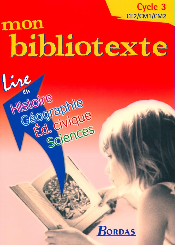 Mon bibliotexte, cycle 3 : découverte du monde : histoire, géographie, éducation civique, sciences 9782047294253