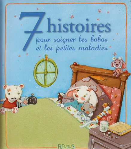 7 histoires pour soigner les bobos et les petites maladies 9782215047780