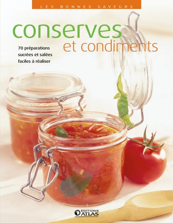 Conserves et condiments: 80 préparations gourmandes faciles à réaliser 9782723475037