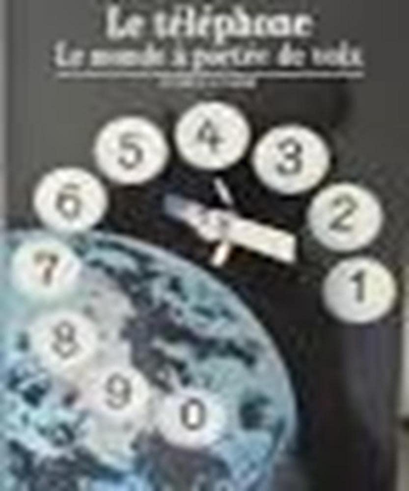 Le téléphone : Le monde à portée de voix 9782070531493