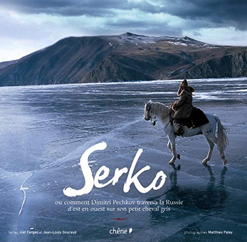 Serko: Ou comment Dimitri Pechkov traversa la Russie d'est en ouest sur son petit cheval gris 9782842776855