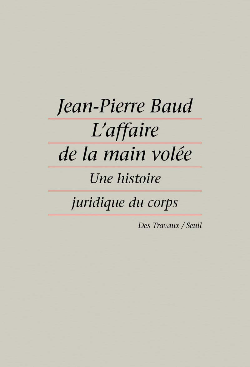 L'Affaire de la main volée : Une histoire juridique du corps 9782020177375
