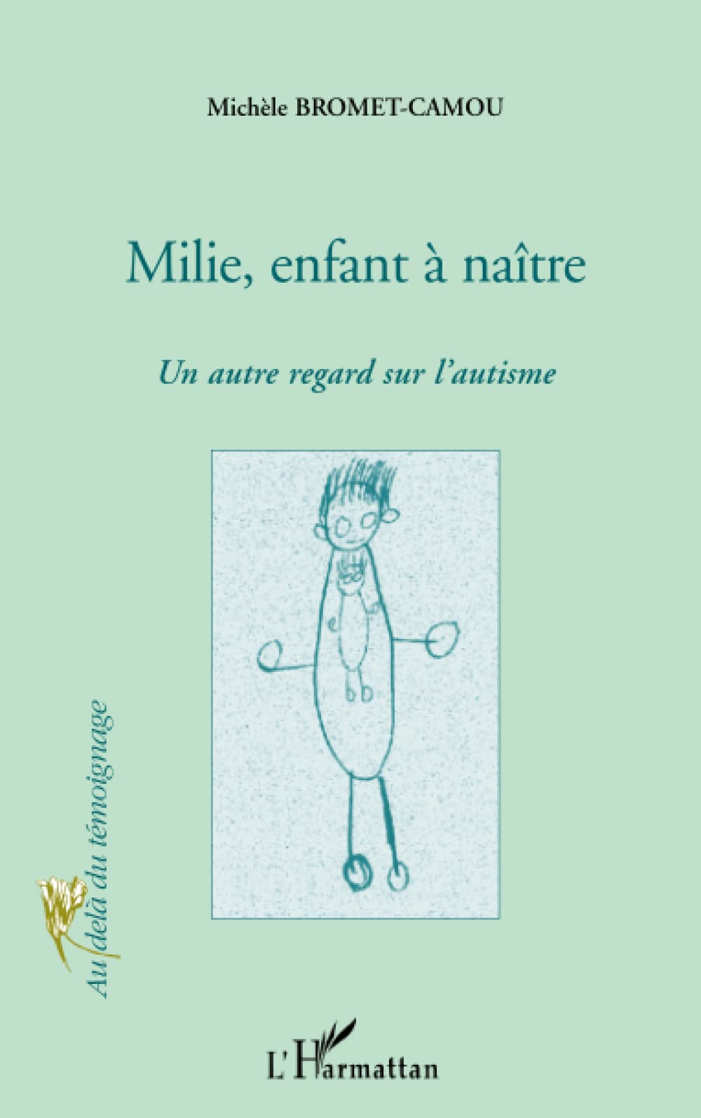 MILIE, ENFANT A NAITRE: Un autre regard sur l'autisme 9782747519090