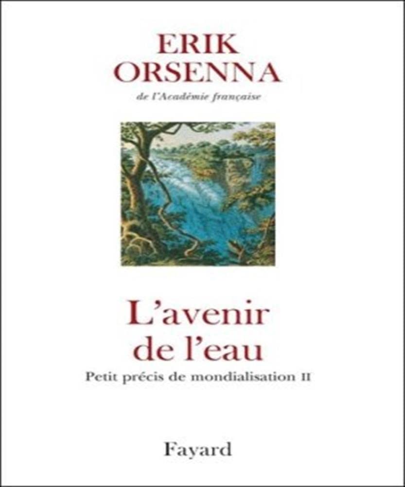 L'Avenir de l'eau. Petit précis de mondialisation n°2: Petit précis de mondialisation n°2 9782213634654