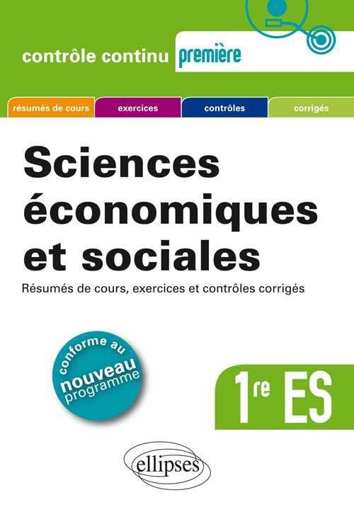 Sciences économiques et sociales 1re ES - Résumés de cours, exercices et contrôles corrigés. 9782729874643