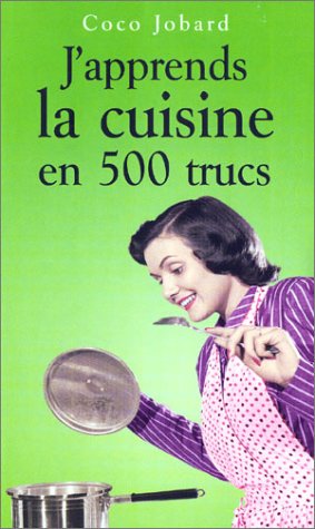 J'apprends la cuisine en 500 trucs 9782743433765