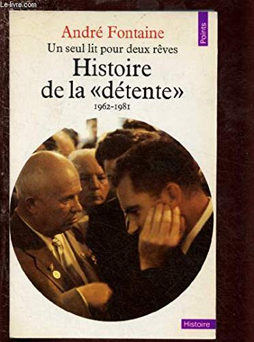 Histoire de la détente, 1962-1981: Un seul lit pour deux rêves 9782020069823