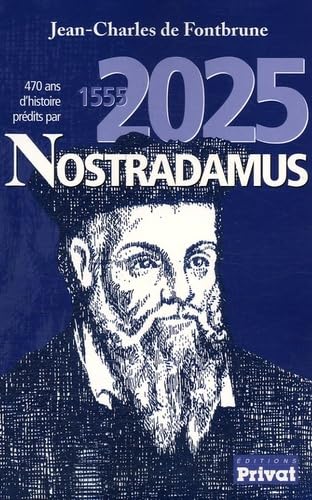 470 ANS D'HISTOIRE PREDITS PAR NOSTRADAMUS 1555-2025... 9782708944275