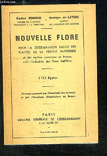NOUVELLE FLORE, POUR LA DETERMINATION FACILE DES PLANTES DE LA REGION PARISIENNE, ET DES ESPECES COMMUNES EN FRANCE, AVEC L'INDICATION DES FLEURS MELLIFERES